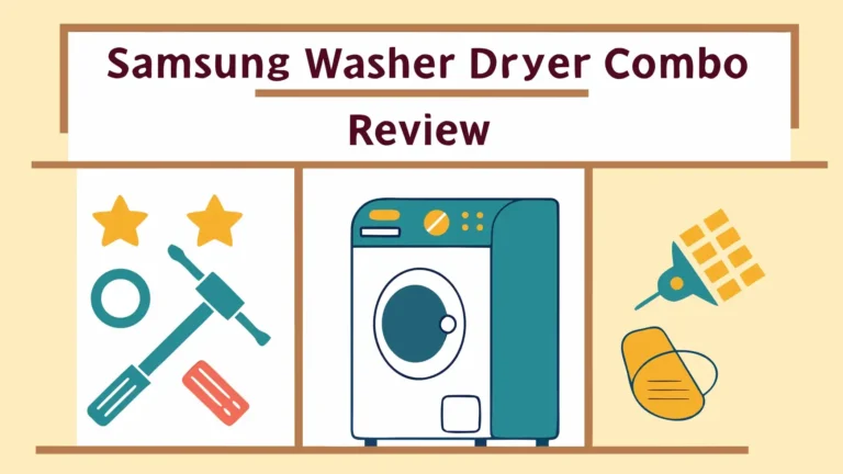 Samsung Washer Dryer Combo Review: Worth Your Money?