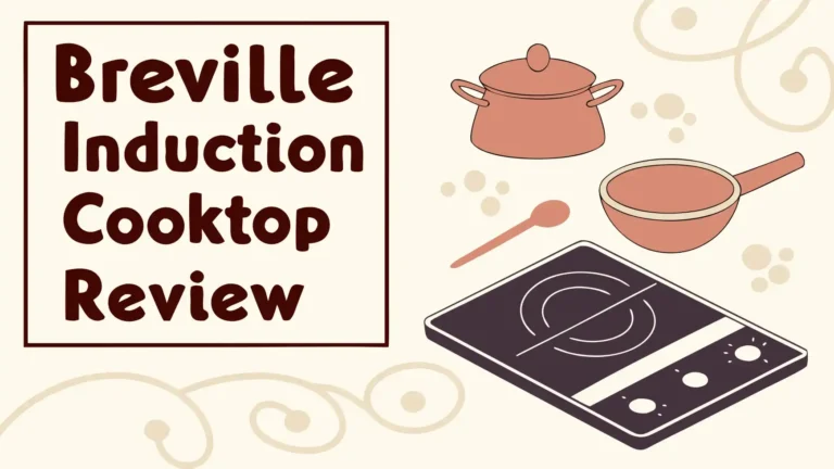 Breville Induction Cooktop Review: Worth the Investment?