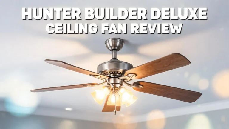 Hunter Builder Deluxe Ceiling Fan Review 2026: Is This Worth It?