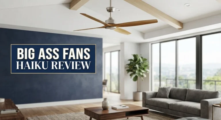 Big Ass Fans Haiku Review 2026: Is It Worth Buying?