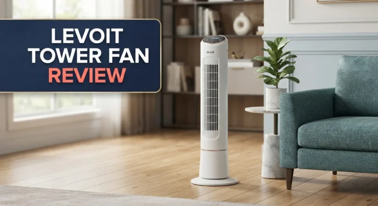 Levoit Tower Fan Review 2026: Is It Worth The Price?